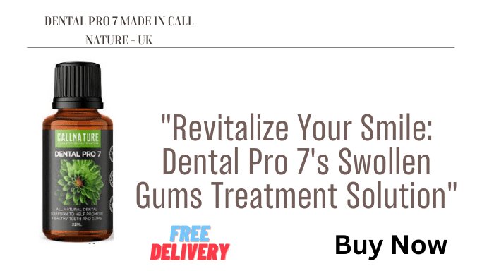 Dental Pro 7 Swollen Gums Treatment